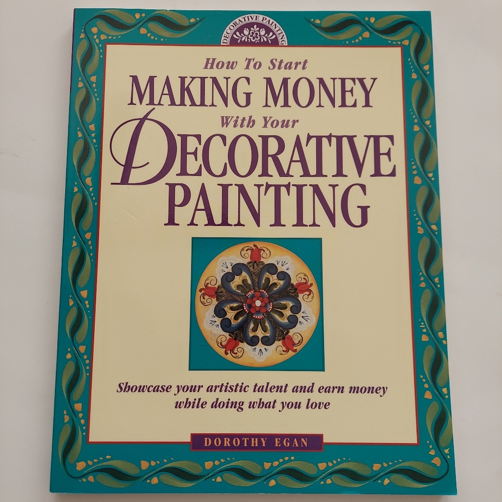 MAKING MONEY with YOUR DECORATIVE PAINTING by Dorothy Eagan